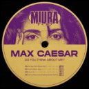 Max Caesar - Do You Think About Me?