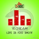 Re-Dream - Life Is Too Short