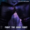 Kojo Akusa - Fight The Good Fight
