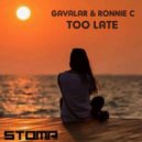 Gavalar & Ronnie C - Too Late