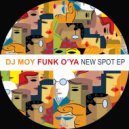 DJ Moy, Funk O'Ya - New Spot