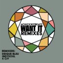 Achickwitbeatz - Want It Remixes (K Civ Mentalbump)