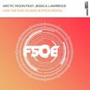 Arctic Moon feat. Jessica Lawrence - Like The Sun