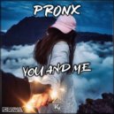 PRONX - You and Me