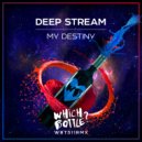 Deep Stream - My Destiny