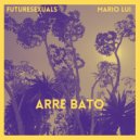 Futuresexuals & Mario Lui & Reddington - Arre Bato (Original Mix)