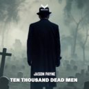 Jason Payne - Ten Thousand Dead Men