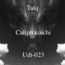 Caliph Koichi - Talq