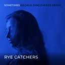 Rye Catchers - Sometimes