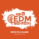 Hard EDM Workout - Moth To A Flame