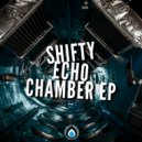 Shifty - Echo Chamber