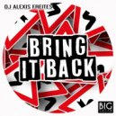 DJ Alexis Freites - Bring it Back