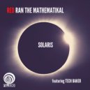 Red Ran The Mathematikal, Tech Baker - Solaris