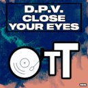 D.P.V. - Close Your Eyes
