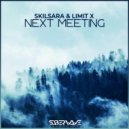 Skilsara & Limit X - Next Meeting