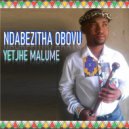 Ndabezitha Obovu - Yetjhe Malume