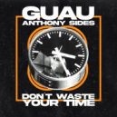 Guau & Anthony Sides - Don't Waste Your Time