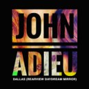 John Adieu - Dallas (Rearview Daydream Mirror)
