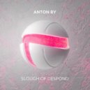 Anton By - Slough Of Despond
