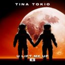 Tina Tokio - U Lift Me Up