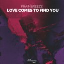 Frainbreeze - Love Comes To Find You