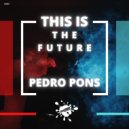 Pedro Pons - This Is The Future