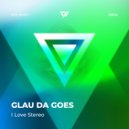 Glau Da Goes - I Love Stereo