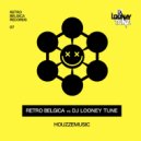 Retro Belgica vs DJ Looney Tune - Houzzemusic