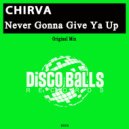 CHIRVA - Never Gonna Give Ya Up