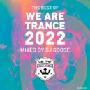 Various Artists - Best of We Are Trance 2022 Mixed by DJ GOOSE