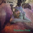 OK Cane - Pointless Pride