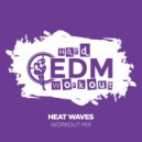 Hard EDM Workout - Heat Waves