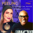 Rebecca Scales, Mickey Cee & Kermit - Feelings