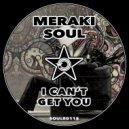 Meraki Soul - I Can't Get You