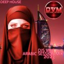 Djs Vibe - Arabic Session Mix 2023 (Deep House)