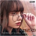 DJ.Tuch - Spoken so pure so deep so real