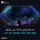DJ.Tuch - Let Me Show You The Way