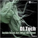 DJ.Tuch - Jackin Beats Are What We Need