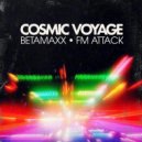 FM Attack & Betamaxx - Cosmic Voyage