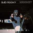 Bad Rocky & Xrocket - Big Man