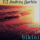 DJ Andrey Gorkin - Back To Bikini vol.19