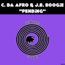 C. Da Afro & J.B. Boogie - Pending