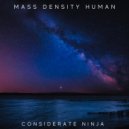 Mass Density Human - Considerate Ninja