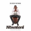 Blessed Katanga - Ntwaleni