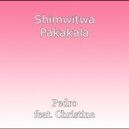Pedro feat. Christine - Shimwitwa Pakakala