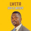 Lwita - God Is Better (Original Mix)