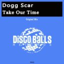 Dogg Scar - Take Our Time