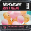 Loopcrashing - Such A Feeling