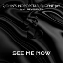 2JOHN'S, Nopopstar, Eugene Jay, SevenEver - See Me Now