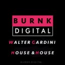 Walter Gardini - House & House